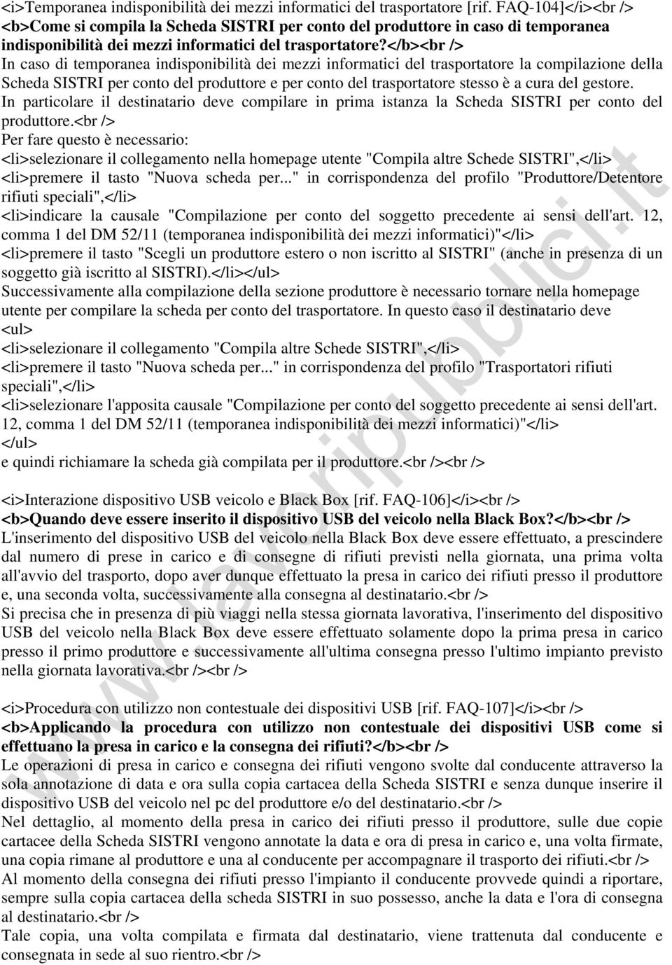 </b><br In caso di temporanea indisponibilità dei mezzi informatici del trasportatore la compilazione della Scheda SISTRI per conto del produttore e per conto del trasportatore stesso è a cura del