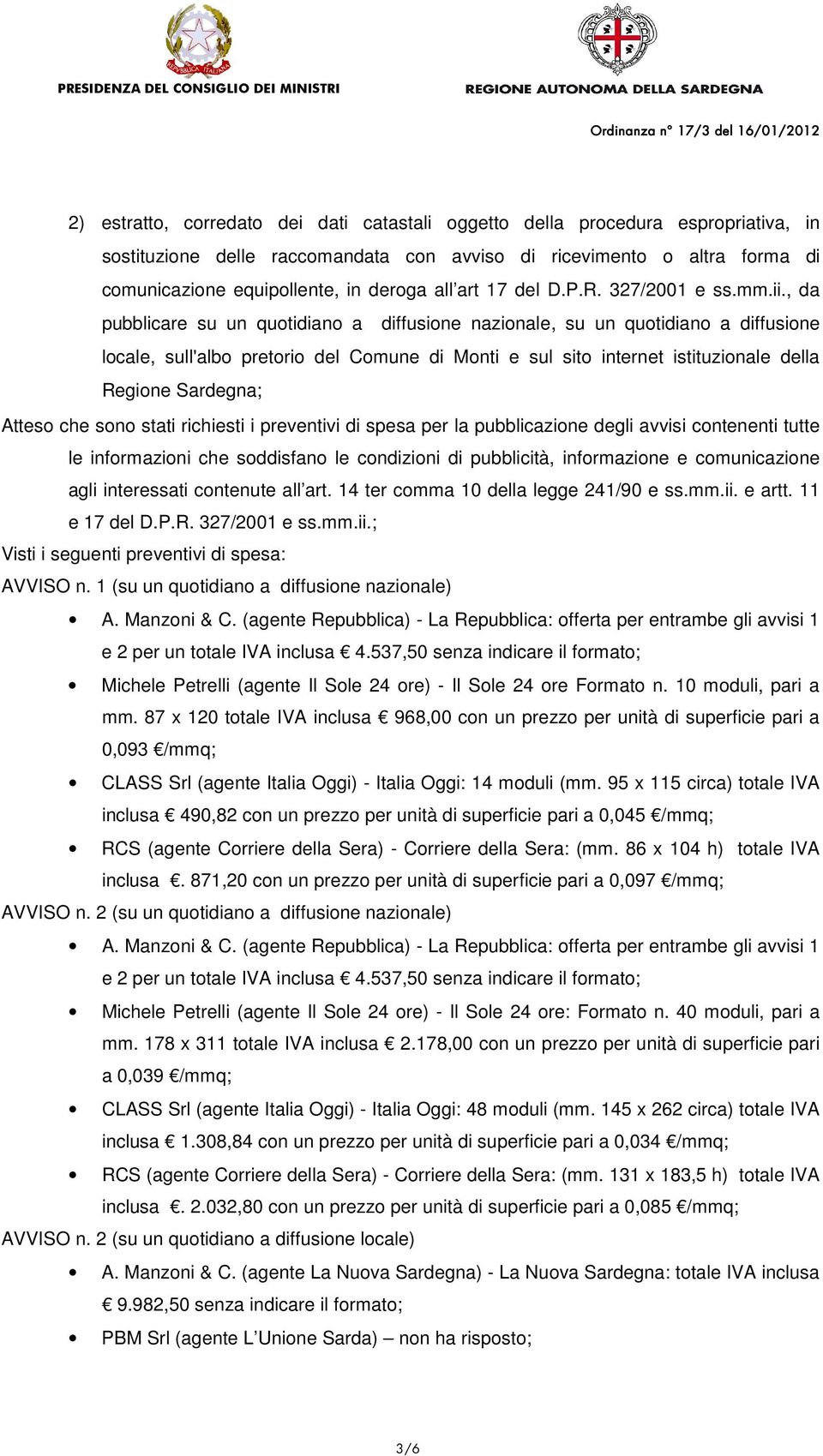 , da pubblicare su un quotidiano a diffusione nazionale, su un quotidiano a diffusione locale, sull'albo pretorio del Comune di Monti e sul sito internet istituzionale della Regione Sardegna; Atteso