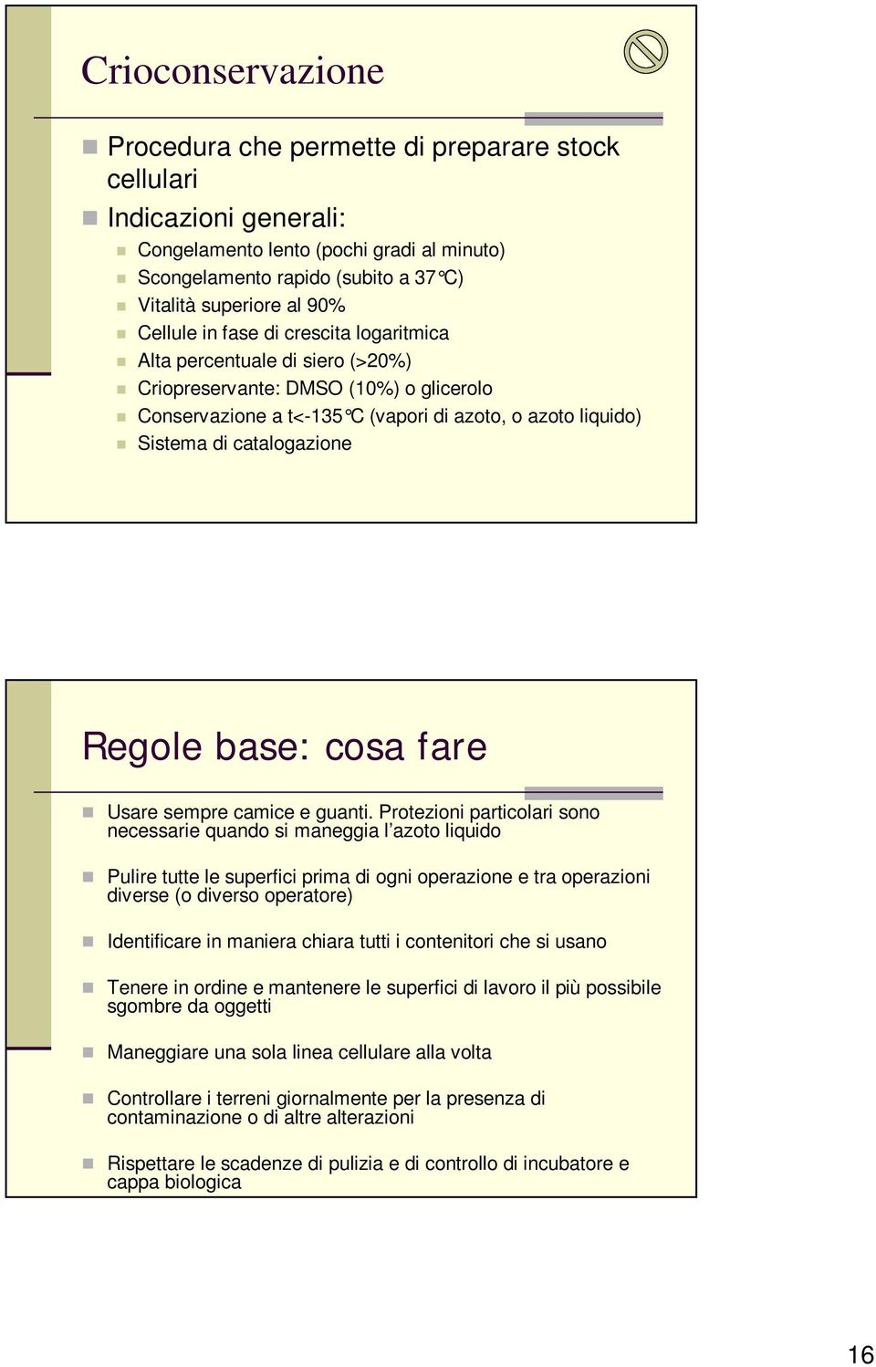 Regole base: cosa fare Usare sempre camice e guanti.