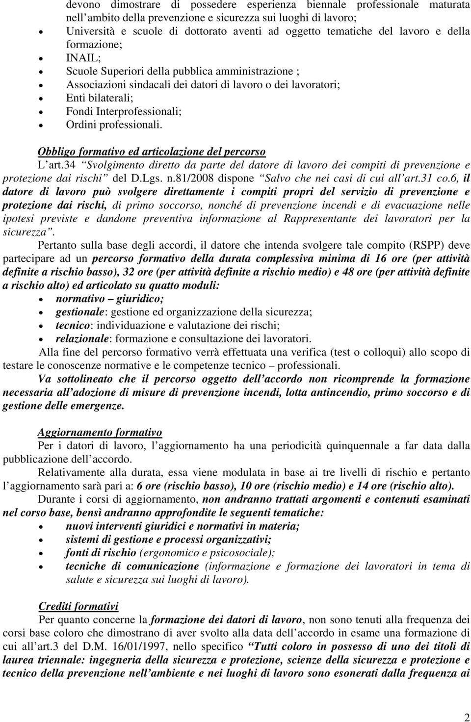 professionali. Obbligo formativo ed articolazione del percorso L art.34 Svolgimento diretto da parte del datore di lavoro dei compiti di prevenzione e protezione dai rischi del D.Lgs. n.