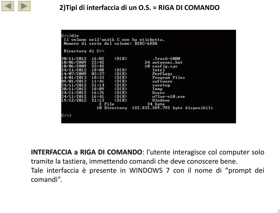 interagisce col computer solo tramite la tastiera, immettendo