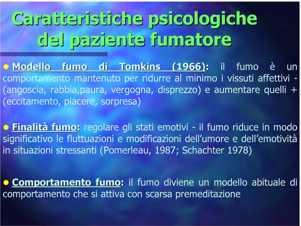 stati emotivi - il fumo riduce in modo significativo le fluttuazioni e modificazioni dell umore e dell emotività in situazioni stressanti