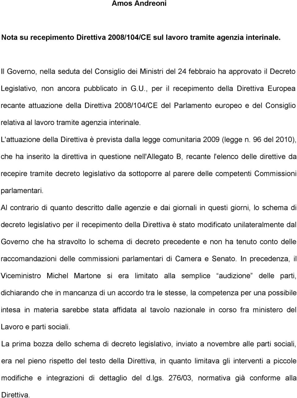 , per il recepimento della Direttiva Europea recante attuazione della Direttiva 2008/104/CE del Parlamento europeo e del Consiglio relativa al lavoro tramite agenzia interinale.