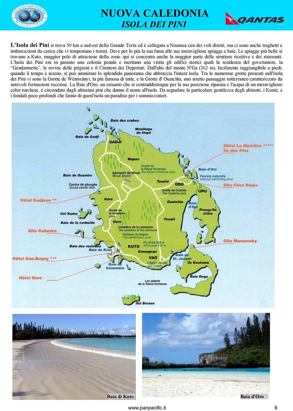 Le spiagge più belle si trovano a Kuto, maggior polo di attrazione della zona: qui si concentra anche la maggior parte delle strutture ricettive e dei ristoranti.