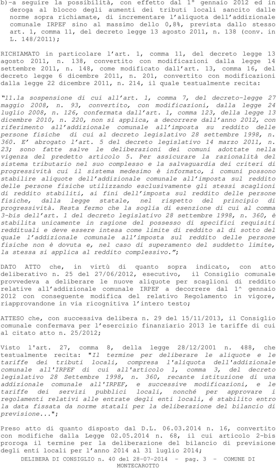 1, comma 11, del decreto legge 13 agosto 2011, n. 138, convertito con modificazioni dalla legge 14 settembre 2011, n. 148, come modificato dall art. 13, comma 16, del decreto legge 6 dicembre 2011, n.