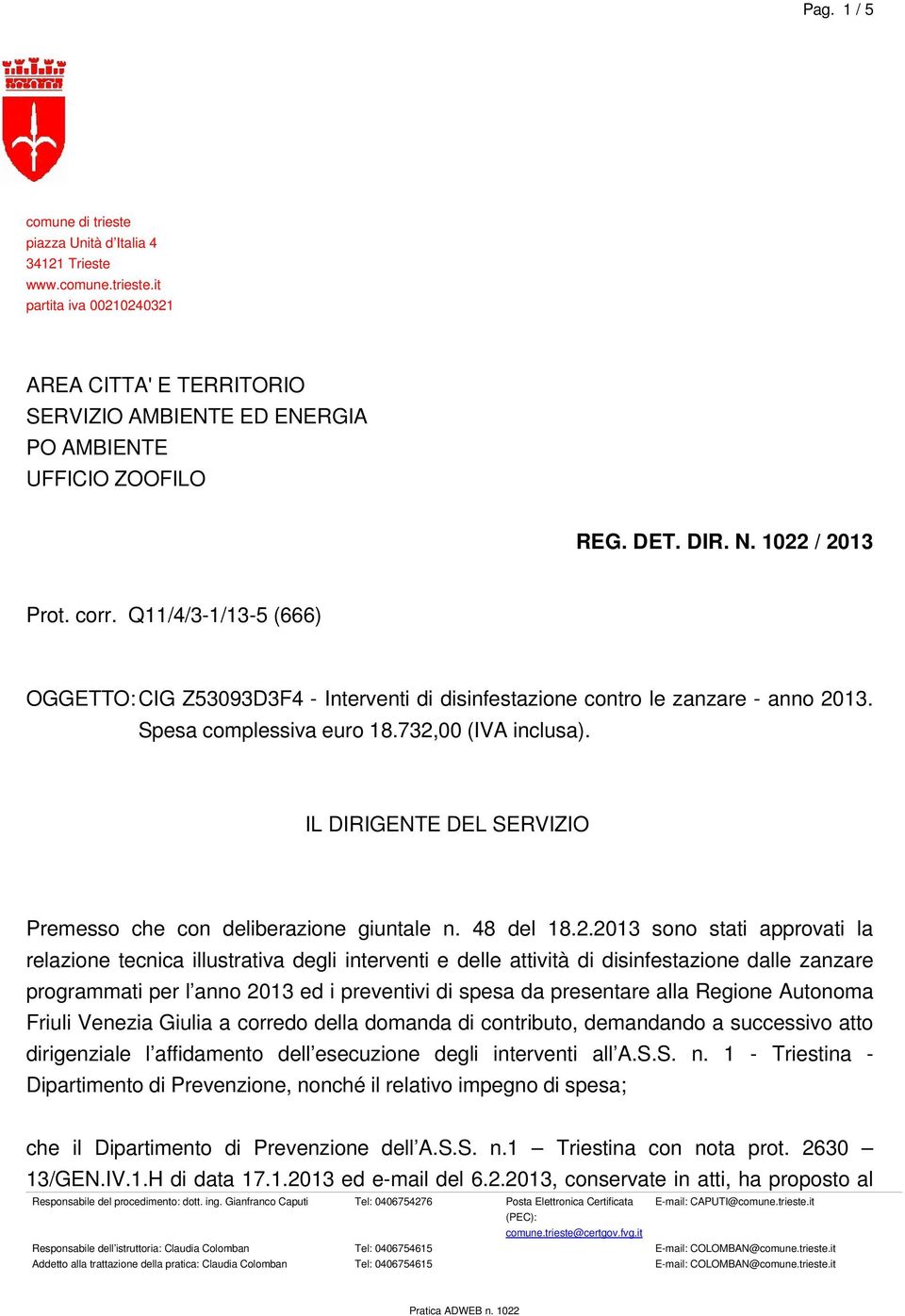 IL DIRIGENTE DEL SERVIZIO Premesso che con deliberazione giuntale n. 48 del 18.2.