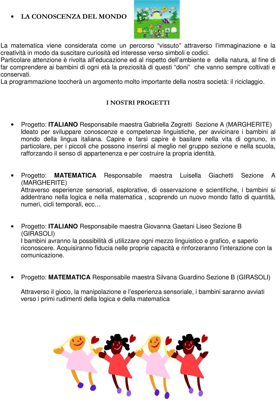 e conservati. La programmazione toccherà un argomento molto importante della nostra società: il riciclaggio.