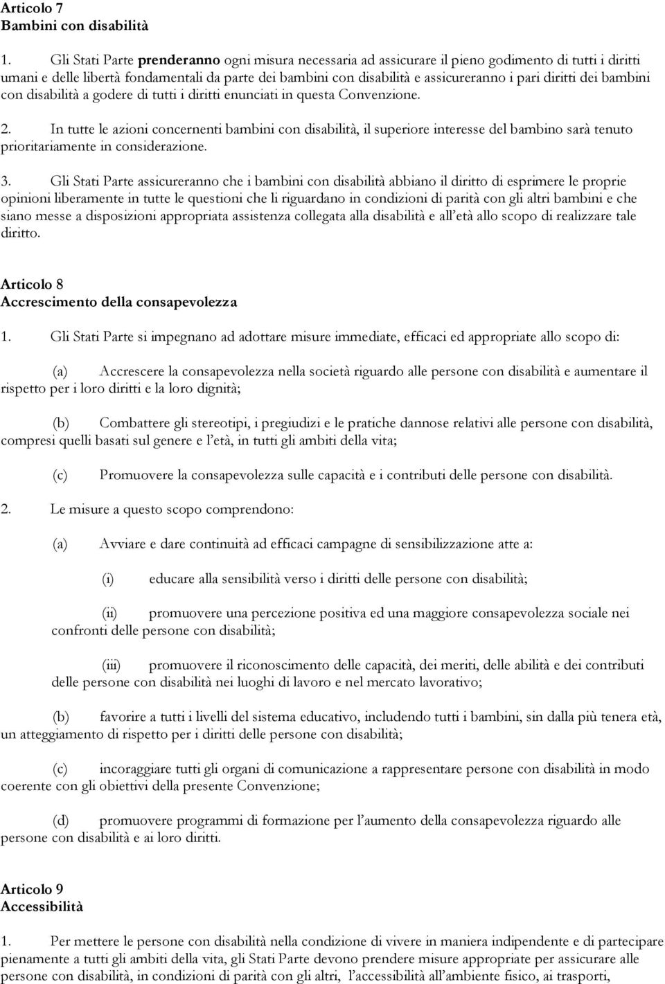 diritti dei bambini con disabilità a godere di tutti i diritti enunciati in questa Convenzione. 2.