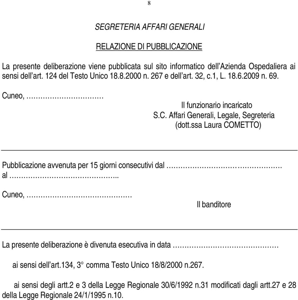 ssa Laura COMETTO) Pubblicazione avvenuta per 15 giorni consecutivi dal. al.