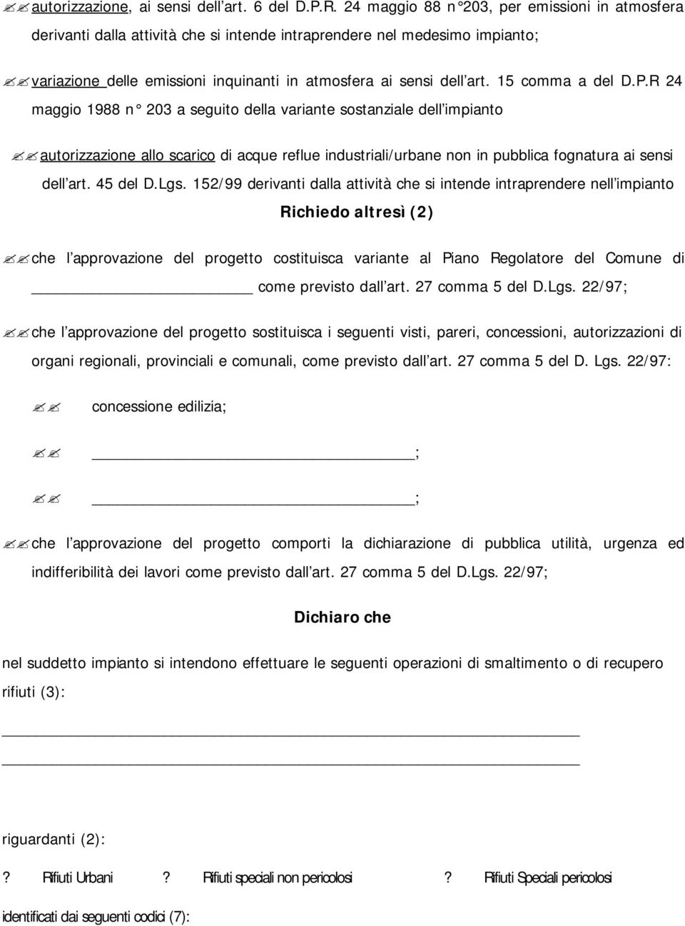 15 comma a del D.P.R 24 maggio 1988 n 203 a seguito della variante sostanziale dell impianto autorizzazione allo scarico di acque reflue industriali/urbane non in pubblica fognatura ai sensi dell art.