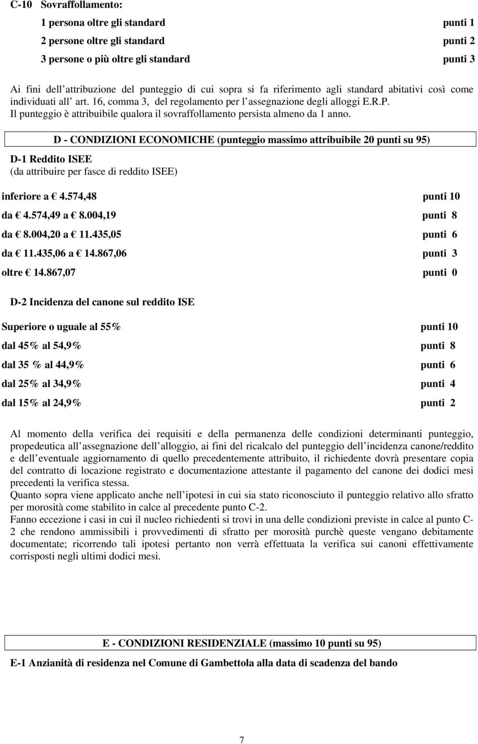 Il punteggio è attribuibile qualora il sovraffollamento persista almeno da 1 anno.