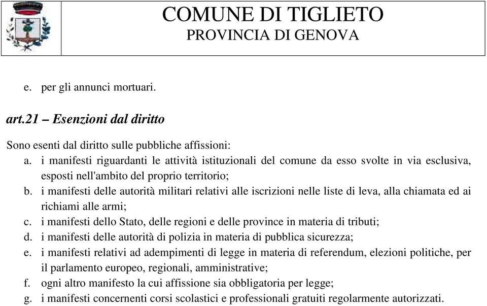 i manifesti delle autorità militari relativi alle iscrizioni nelle liste di leva, alla chiamata ed ai richiami alle armi; c.