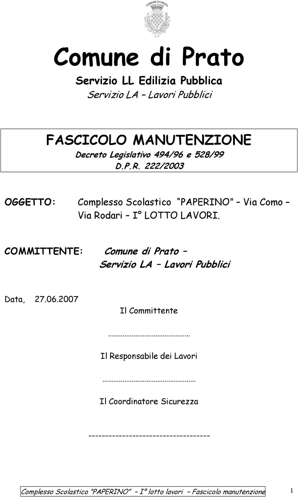 COMMITTENTE: Comune di Prato Servizio LA Lavori Pubblici Data, 27.06.