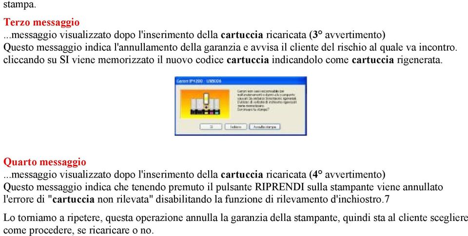 incontro. cliccando su SI viene memorizzato il nuovo codice cartuccia indicandolo come cartuccia rigenerata. Quarto messaggio.