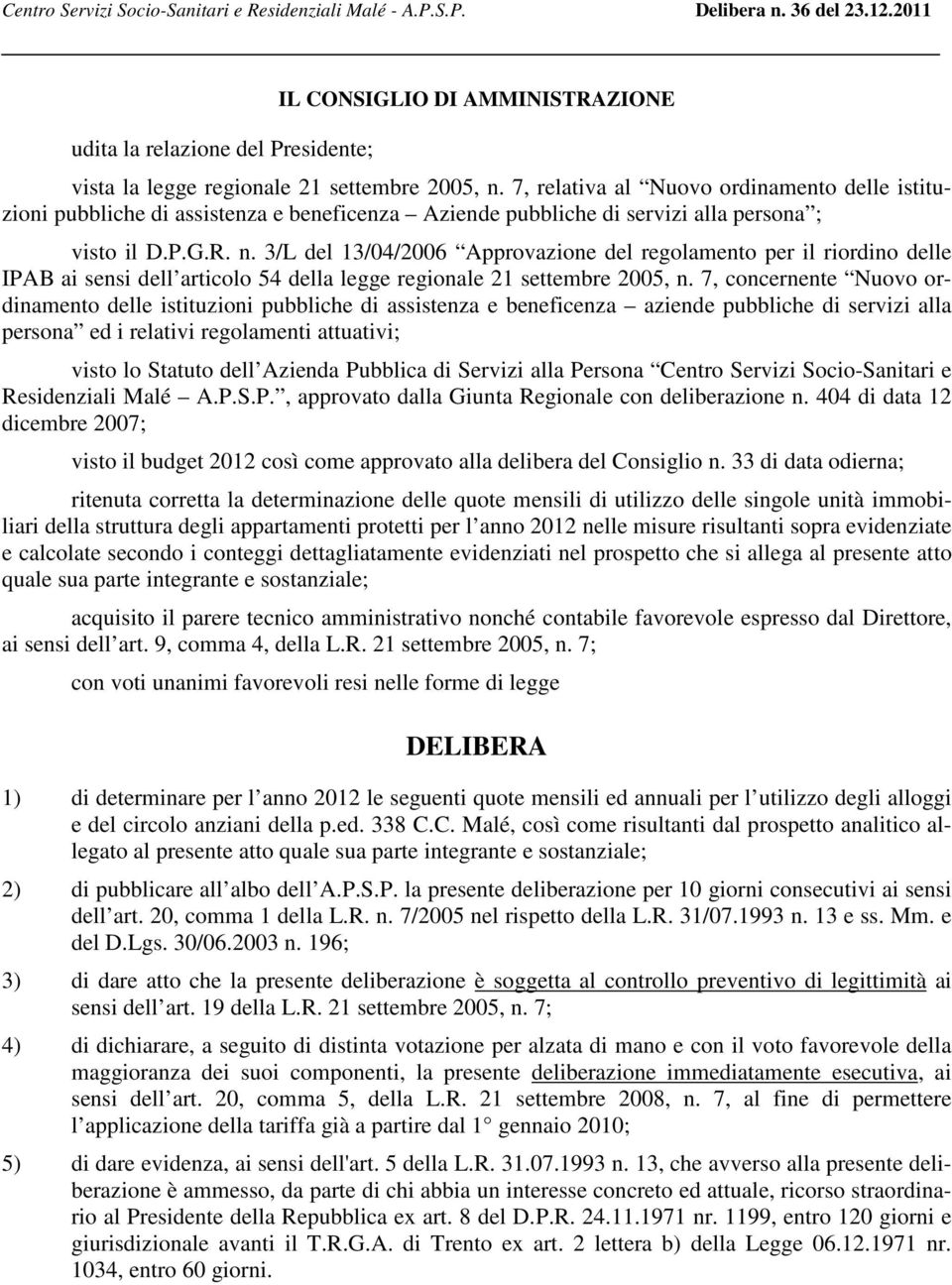 3/L del 13/04/2006 Approvazione del regolamento per il riordino delle IPAB ai sensi dell articolo 54 della legge regionale 21 settembre 2005, n.