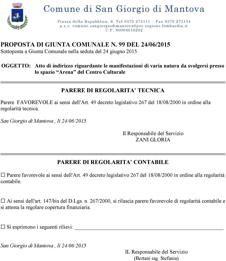 Culturale PARERE DI REGOLARITA' TECNICA Parere FAVOREVOLE ai sensi dell'art. 49 decreto legislativo 267 del 18/08/2000 in ordine alla regolarità tecnica.