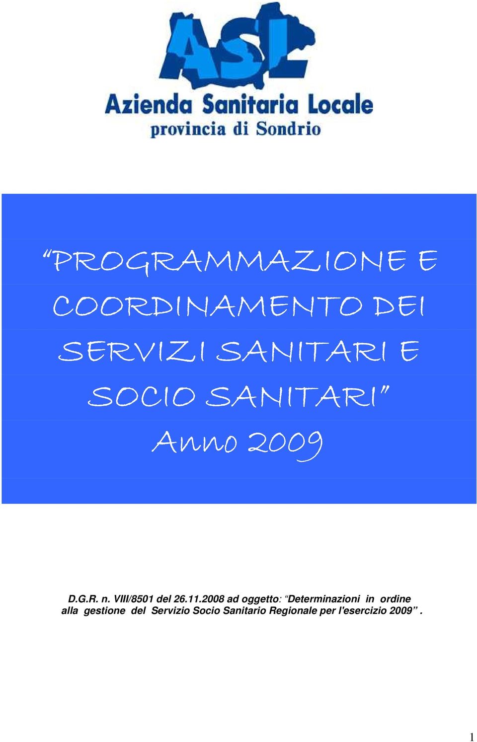 2008 ad oggetto: Determinazioni in ordine alla gestione