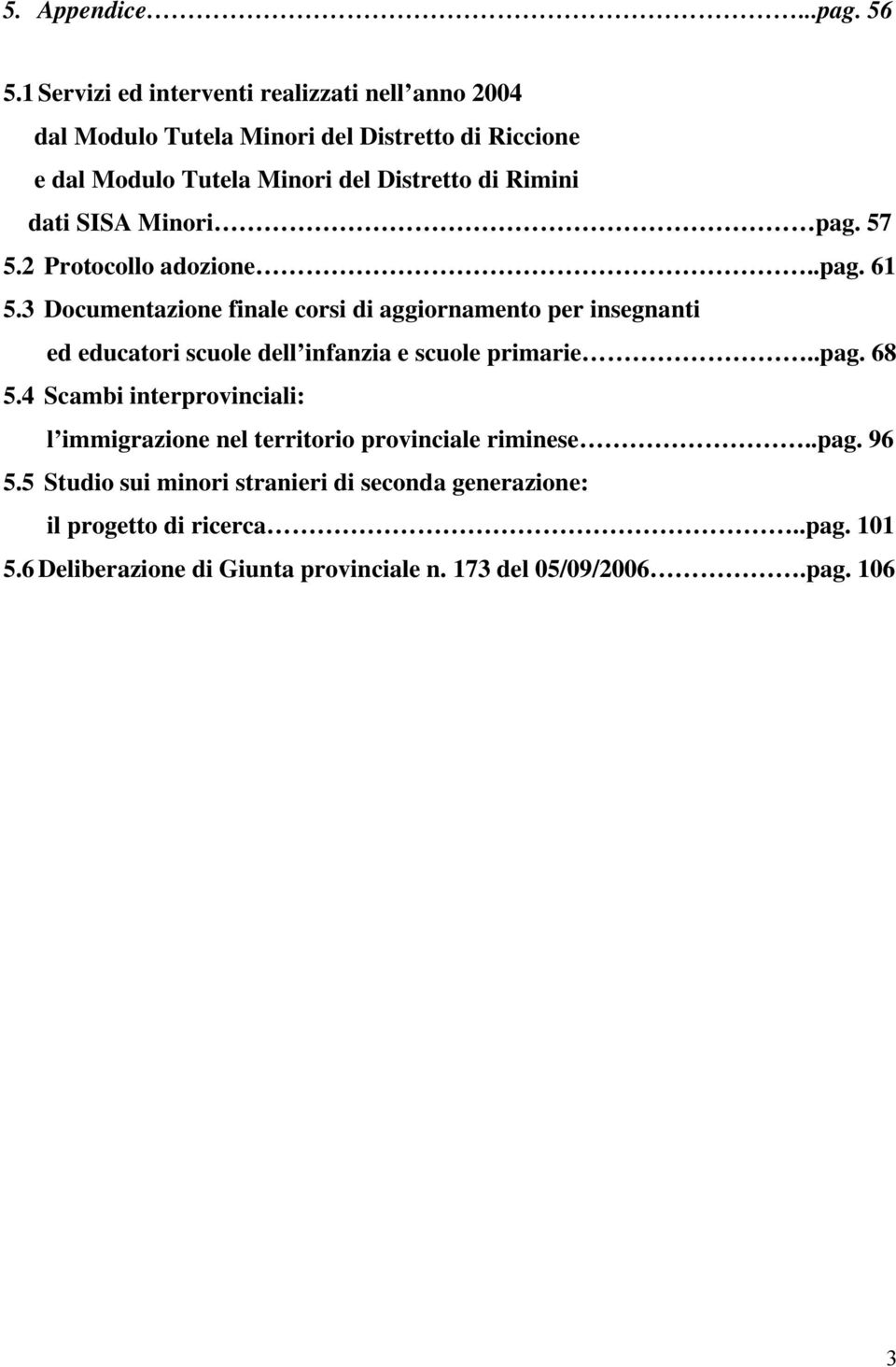 dati SISA Minori pag. 57 5.2 Protocollo adozione..pag. 61 5.