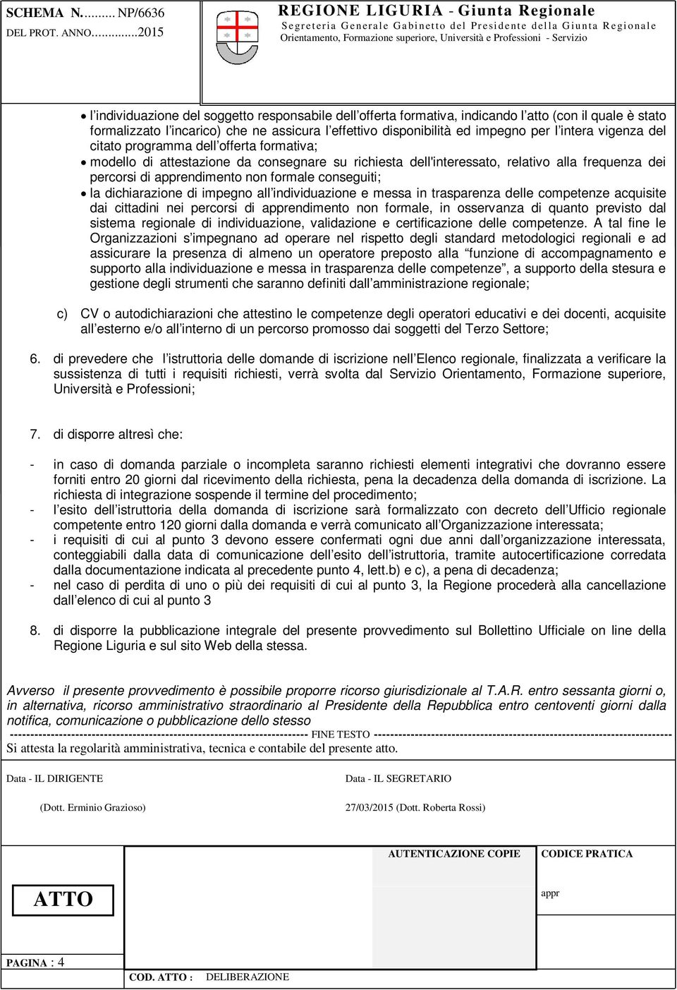 dichiarazione di impegno all individuazione e messa in trasparenza delle competenze acquisite dai cittadini nei percorsi di endimento non formale, in osservanza di quanto previsto dal sistema