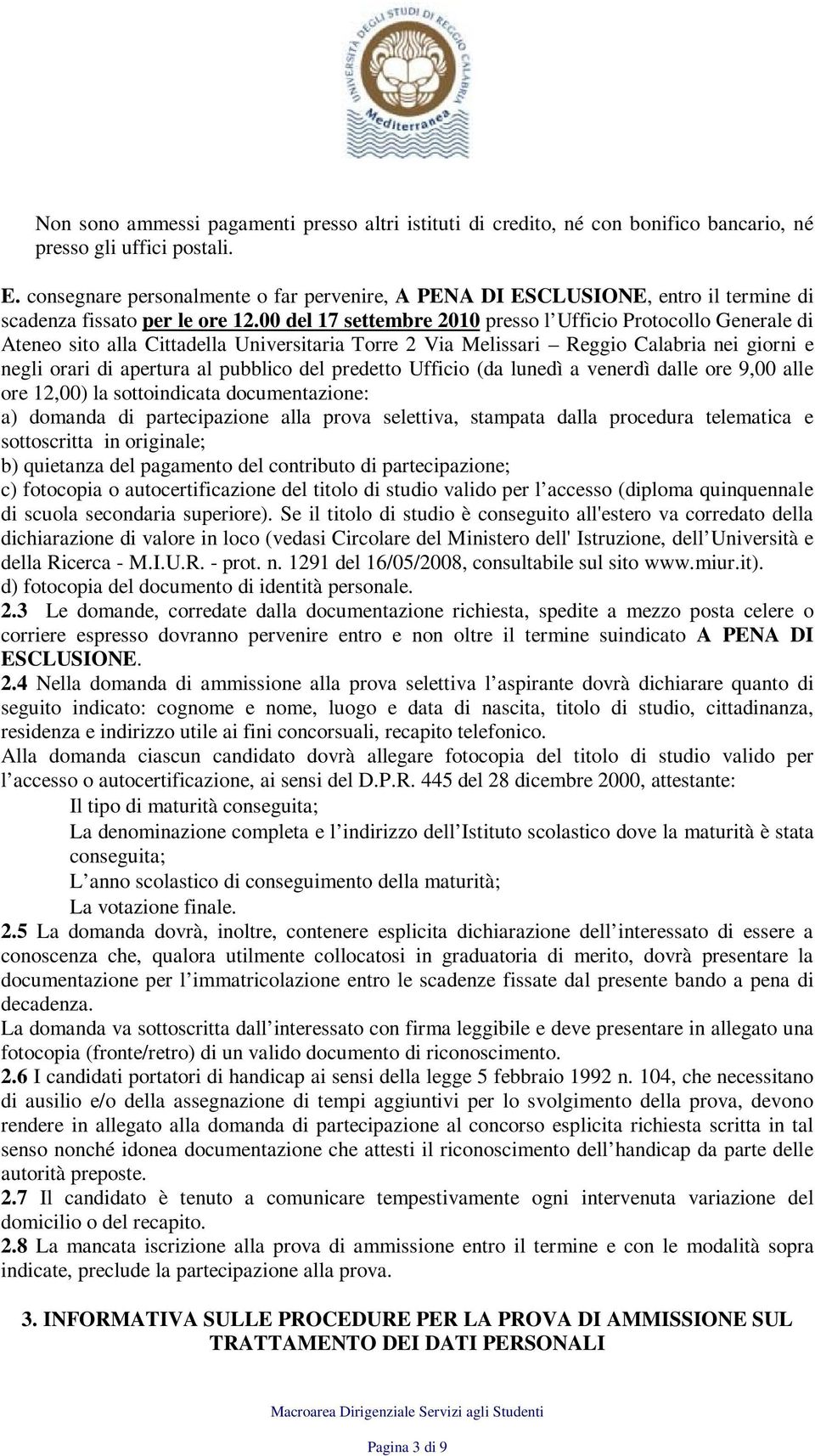 00 del 17 settembre 2010 presso l Ufficio Protocollo Generale di Ateneo sito alla Cittadella Universitaria Torre 2 Via Melissari Reggio Calabria nei giorni e negli orari di apertura al pubblico del