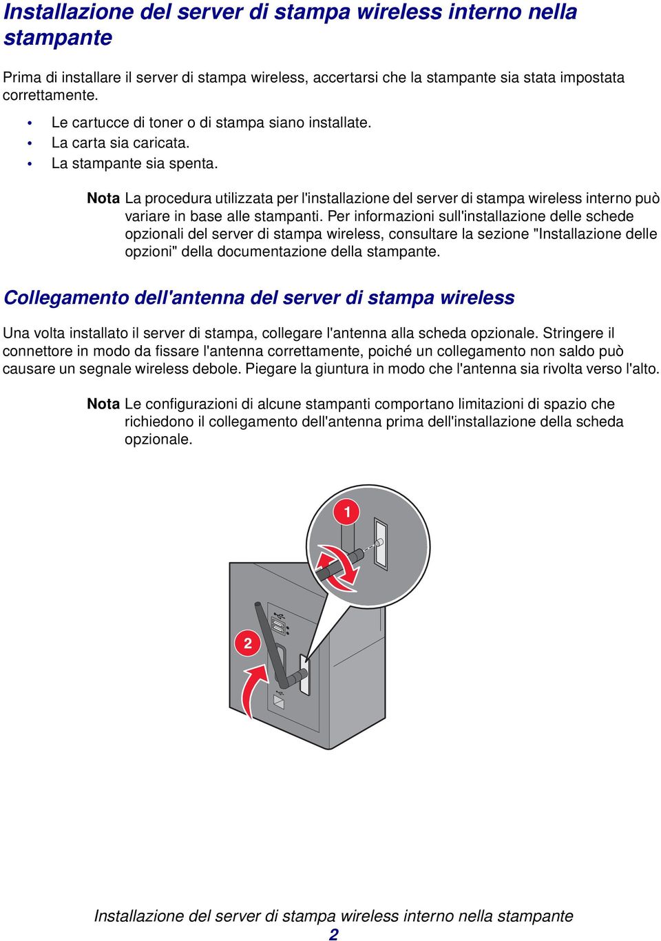 Nota La procedura utilizzata per l'installazione del server di stampa wireless interno può variare in base alle stampanti.