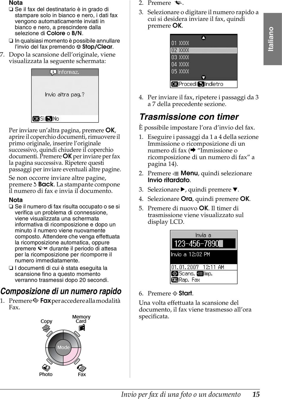 Selezionare o digitare il numero rapido a cui si desidera inviare il fax, quindi premere OK.