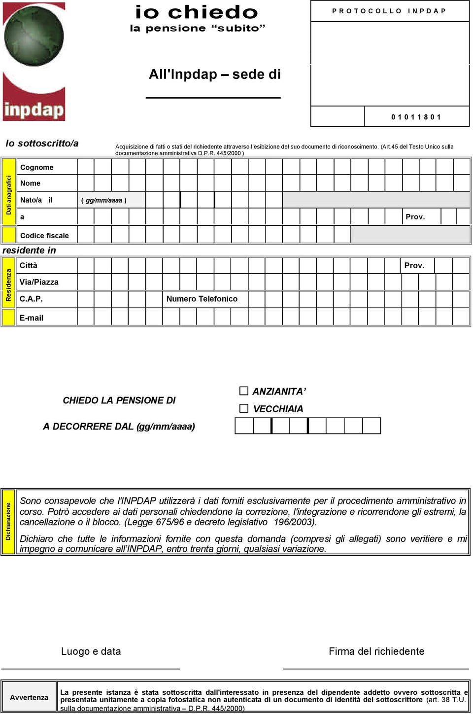 R. 445/2000 ) Dati anagrafici Nato/a il ( gg/mm/aaaa ) a residente in Residenza Città Via/Pi