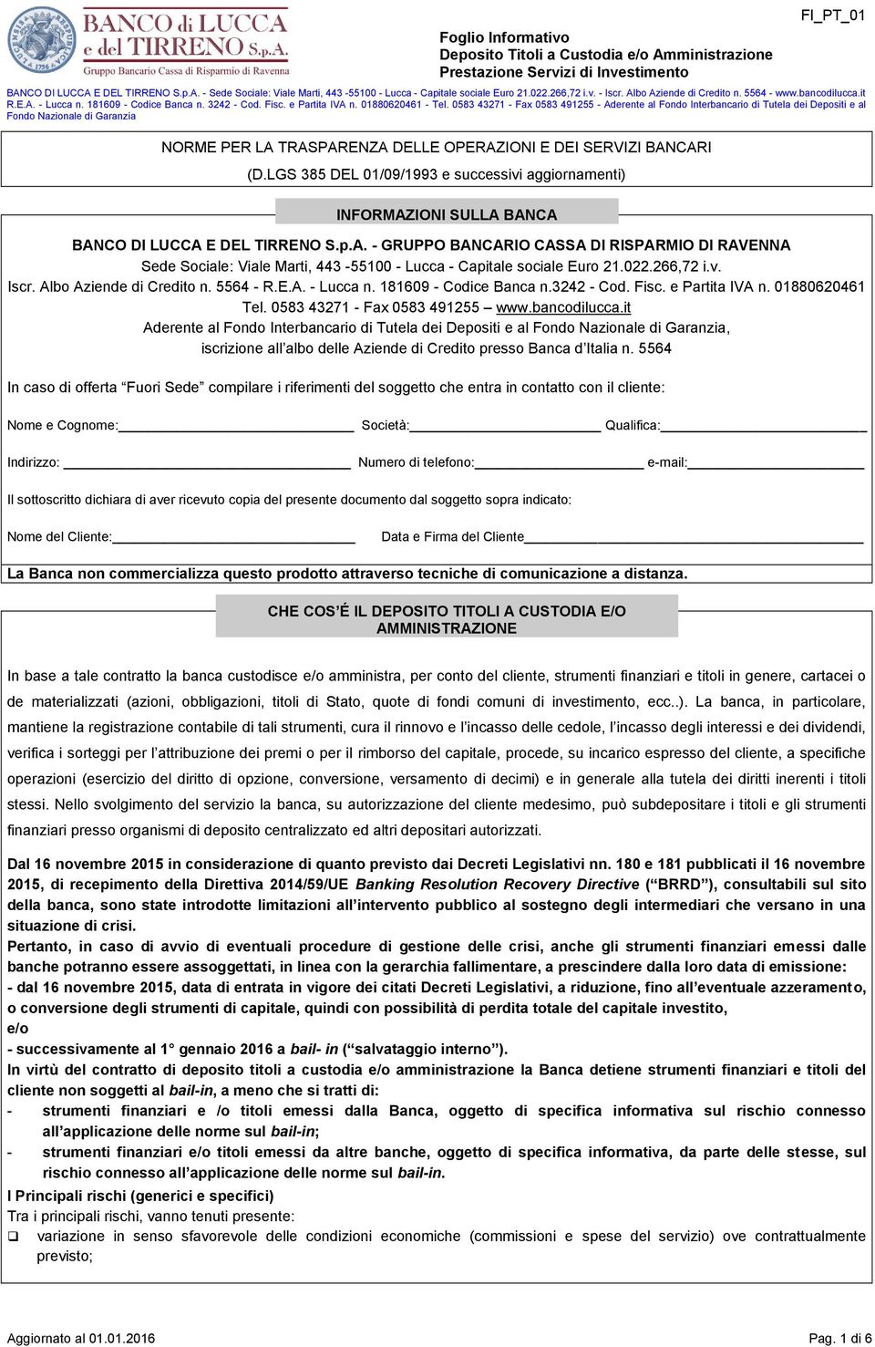 it Aderente al Fondo Interbancario di Tutela dei Depositi e al, iscrizione all albo delle Aziende di Credito presso Banca d Italia n.