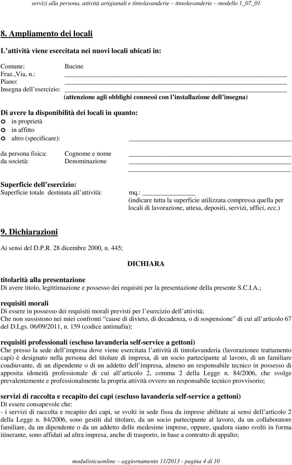 (specificare): da persona fisica: Cognome e nome da società: Denominazione Superficie dell esercizio: Superficie totale destinata all attività: mq.