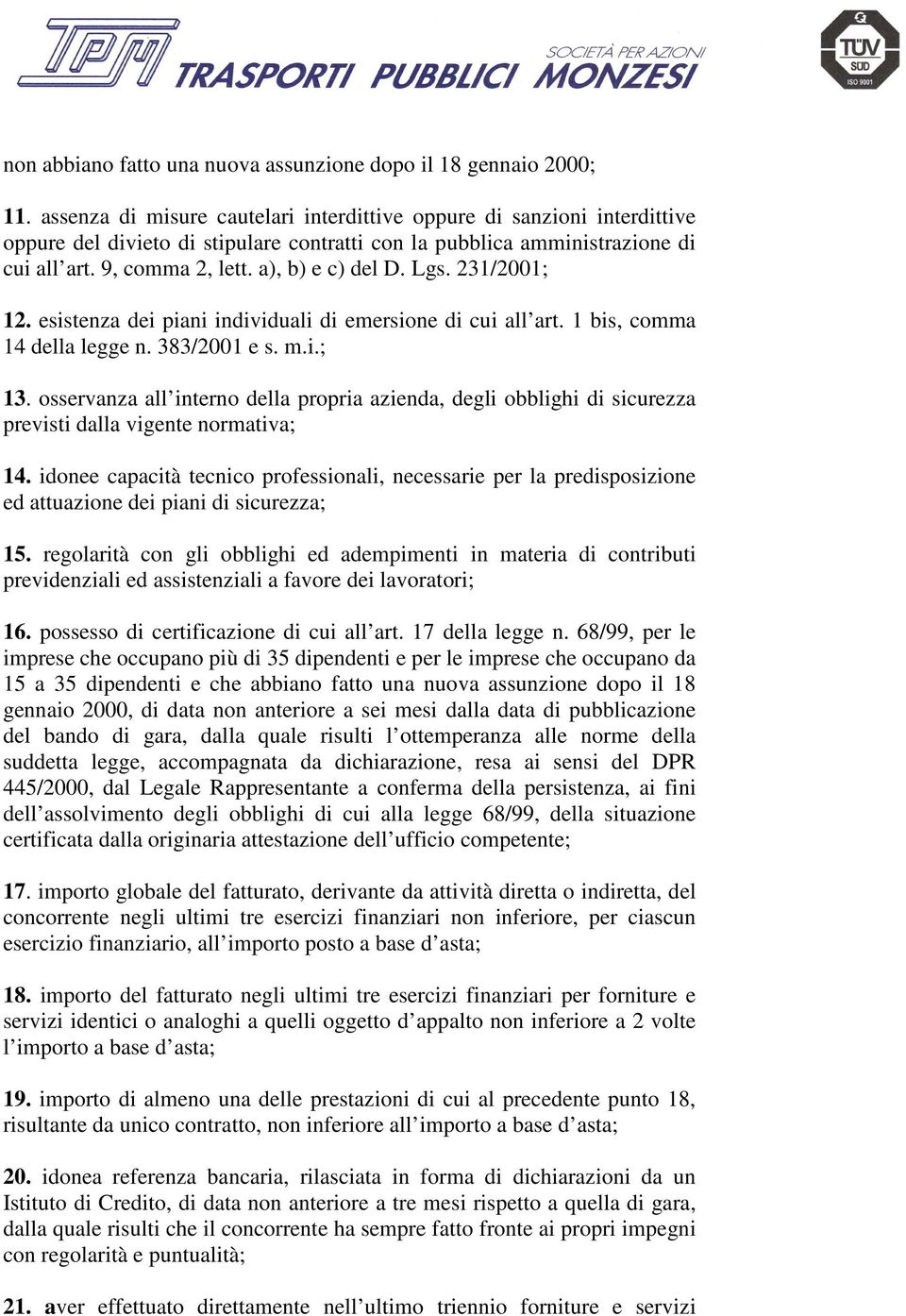 Lgs. 231/2001; 12. esistenza dei piani individuali di emersione di cui all art. 1 bis, comma 14 della legge n. 383/2001 e s. m.i.; 13.