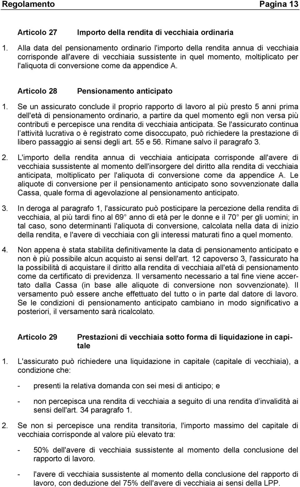 appendice A. Articolo 28 Pensionamento anticipato 1.