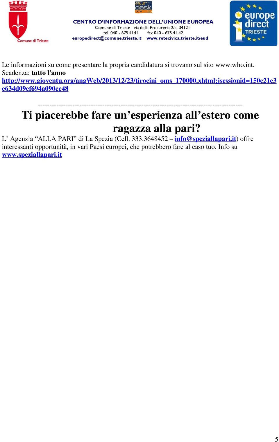 xhtml;jsessionid=150c21e3 e634d09ef694a090cc48 Ti piacerebbe fare un esperienza all estero come ragazza alla pari?