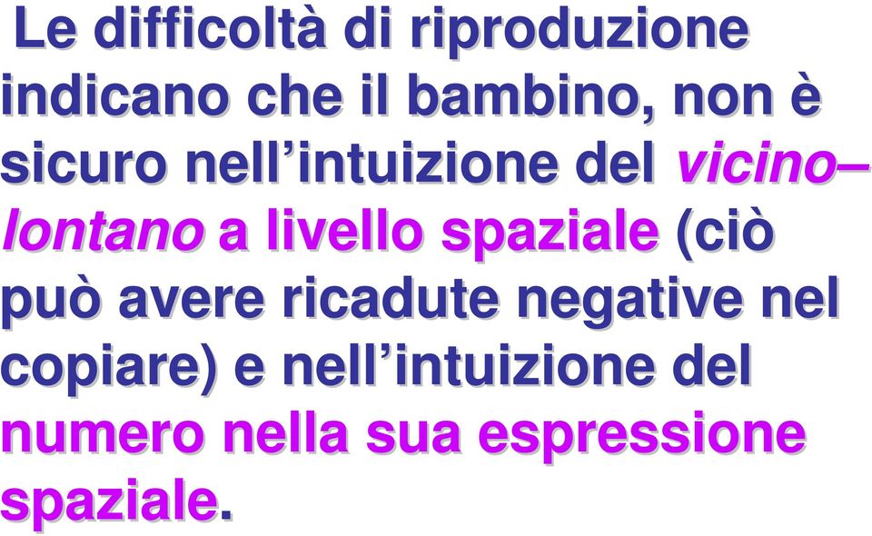 livello spaziale (ciò può avere ricadute negative nel