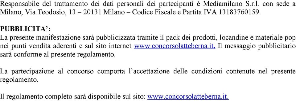 internet www.concorsolatteberna.it. Il messaggio pubblicitario sarà conforme al presente regolamento.