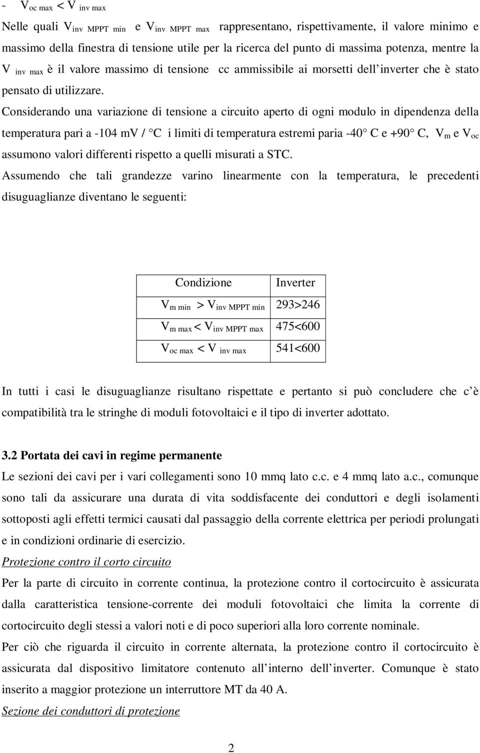 Considerando una variazione di tensione a circuito aperto di ogni modulo in dipendenza della temperatura pari a -104 mv / C i limiti di temperatura estremi paria -40 C e +90 C, V m e V oc assumono