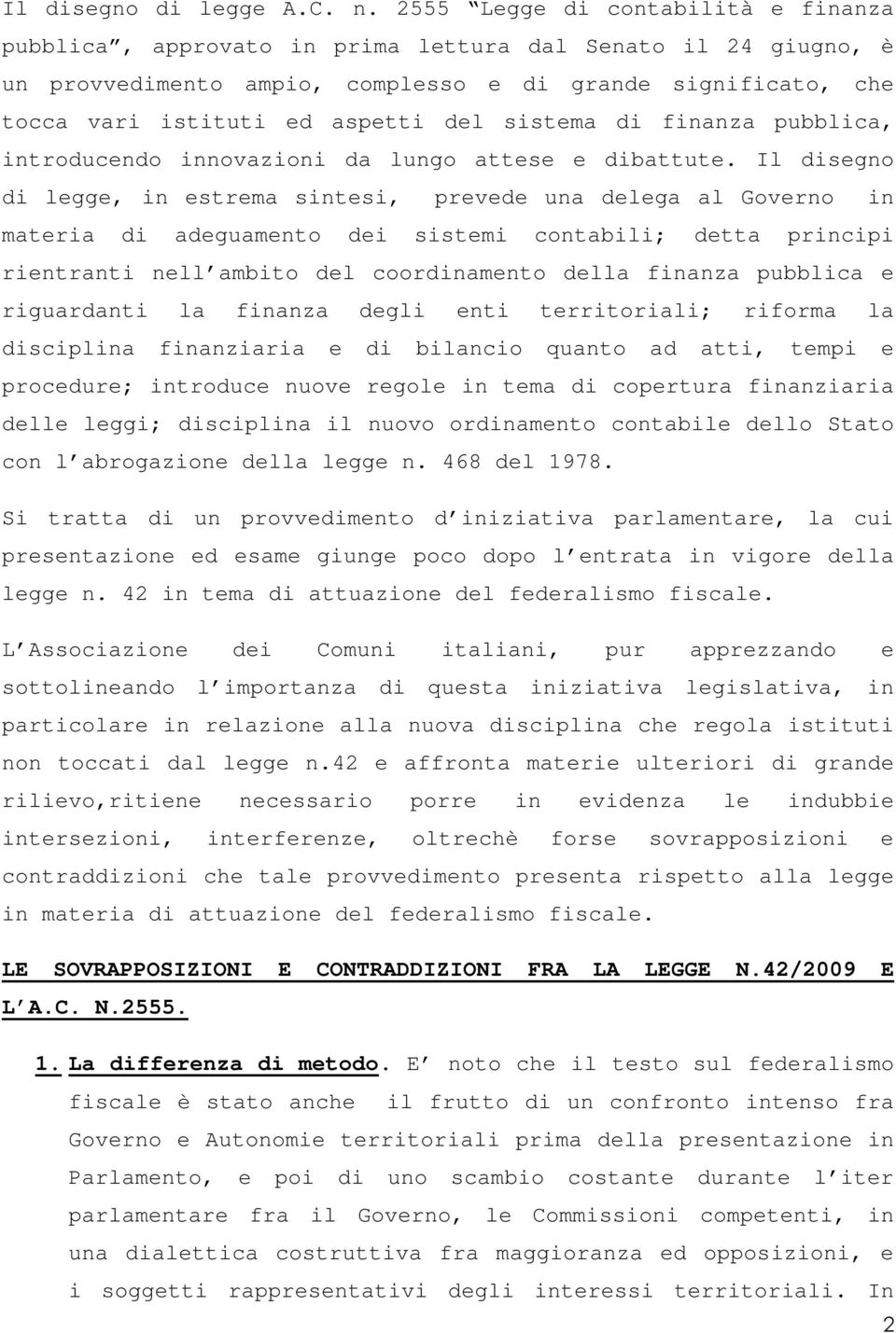 sistema di finanza pubblica, introducendo innovazioni da lungo attese e dibattute.