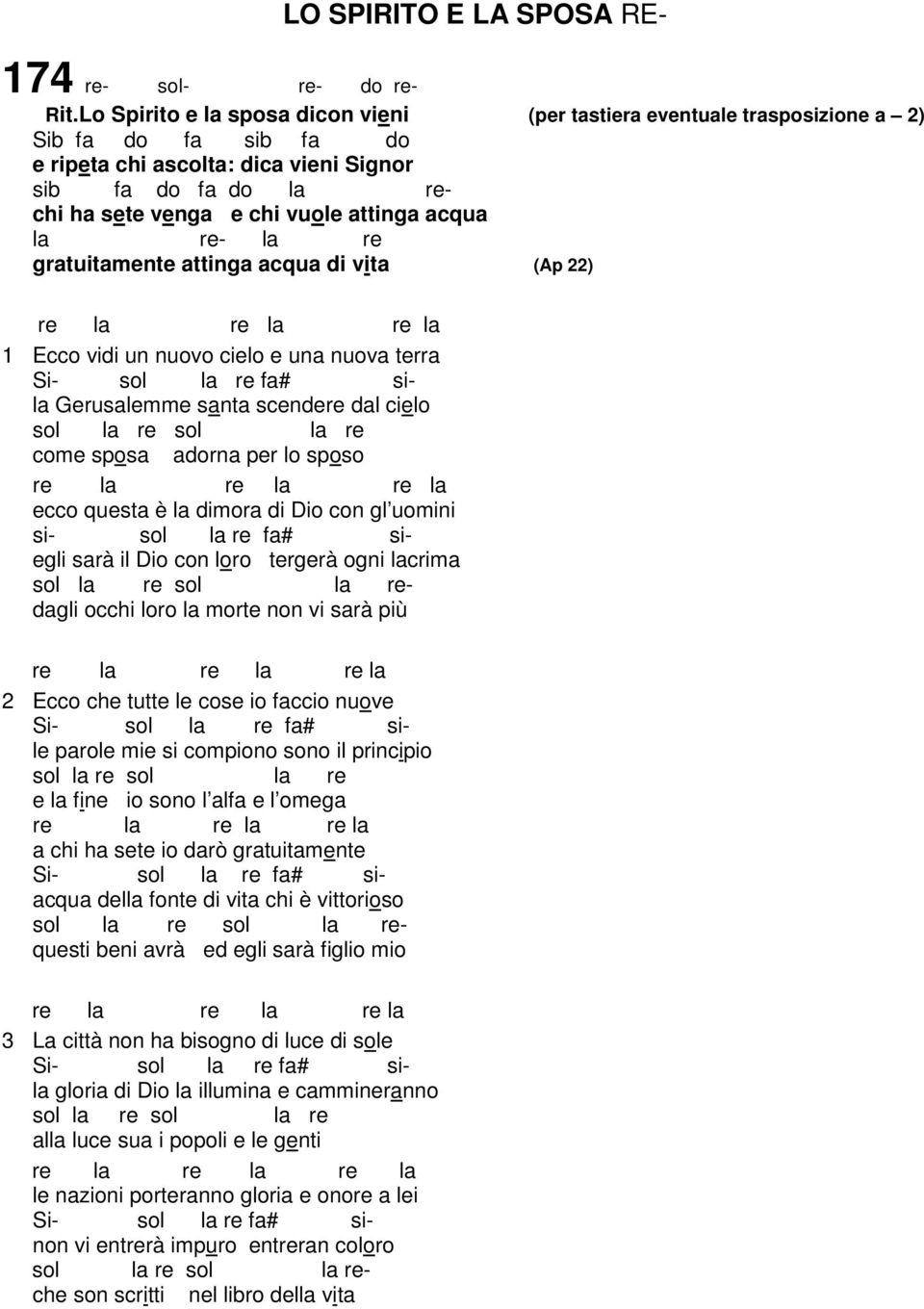 la re fa# sila Gerusalemme santa scendere dal cielo come sposa adorna per lo sposo ecco questa è la dimora di Dio con gl uomini si- sol la re fa# siegli sarà il Dio con loro tergerà ogni lacrima