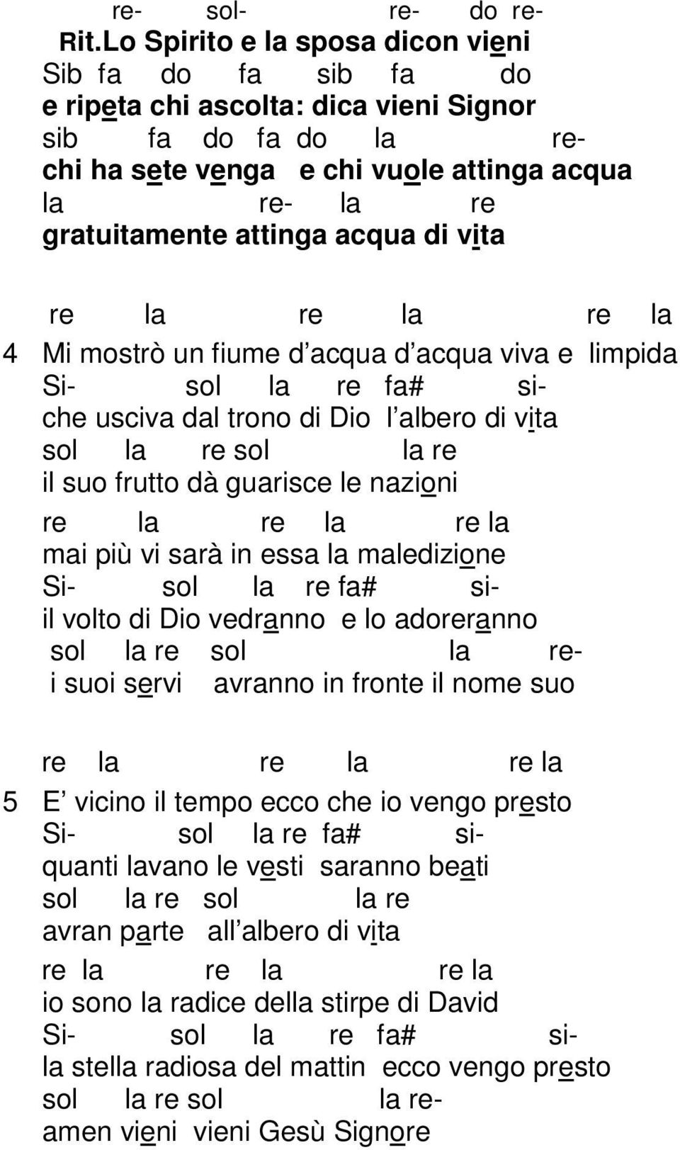 usciva dal trono di Dio l albero di vita il suo frutto dà guarisce le nazioni mai più vi sarà in essa la maledizione Si- sol la re fa# siil volto di Dio vedranno e lo