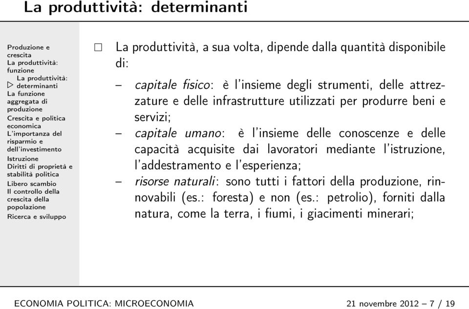 lavoratori mediante l istruzione, l addestramento e l esperienza; risorse naturali: sono tutti i fattori della, rinnovabili (es.