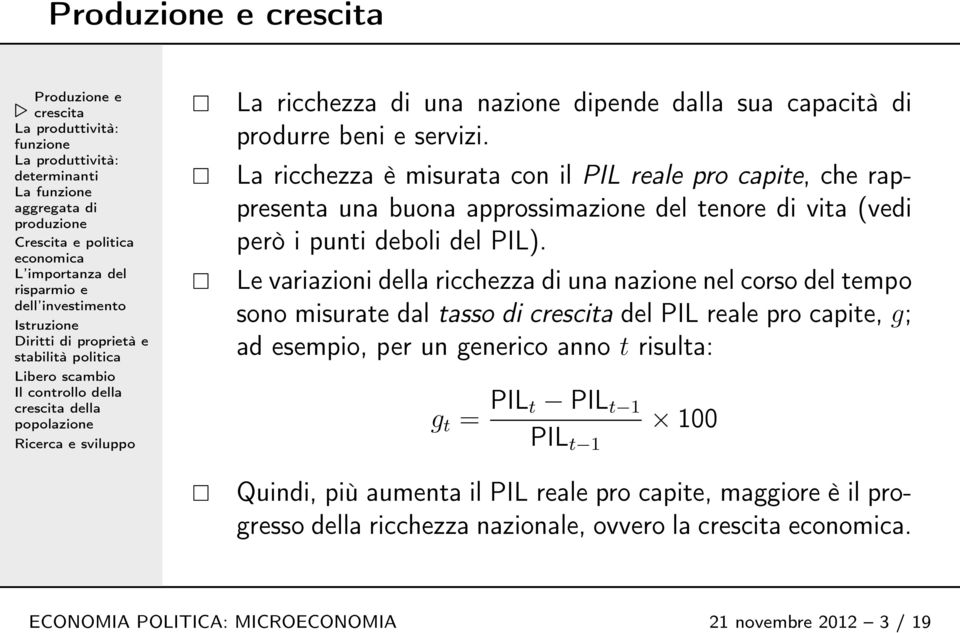 Le variazioni della ricchezza di una nazione nel corso del tempo sono misurate dal tasso di del PIL reale pro capite, g; ad esempio, per un generico