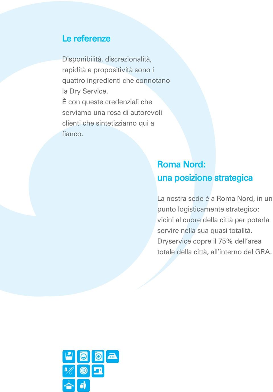 Roma Nord: una posizione strategica La nostra sede è a Roma Nord, in un punto logisticamente strategico: vicini al cuore