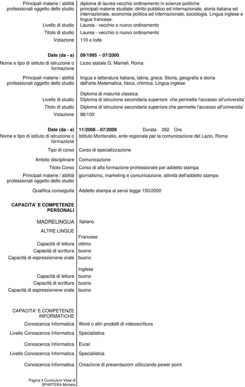 Mameli, Roma lingua e letteratura italiana, latina, greca. Storia, geografia e storia dell'arte.matematica, fisica, chimica.