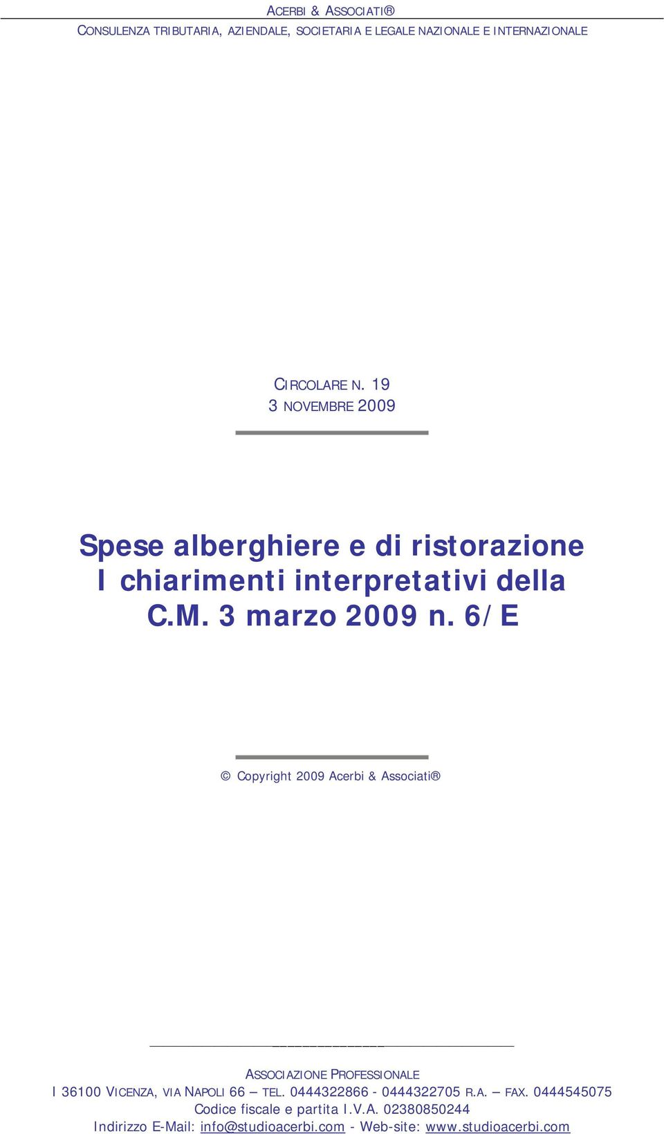 6/E Copyright 2009 Acerbi & Associati ASSOCIAZIONE PROFESSIONALE I 36100 VICENZA, VIA NAPOLI 66 TEL.