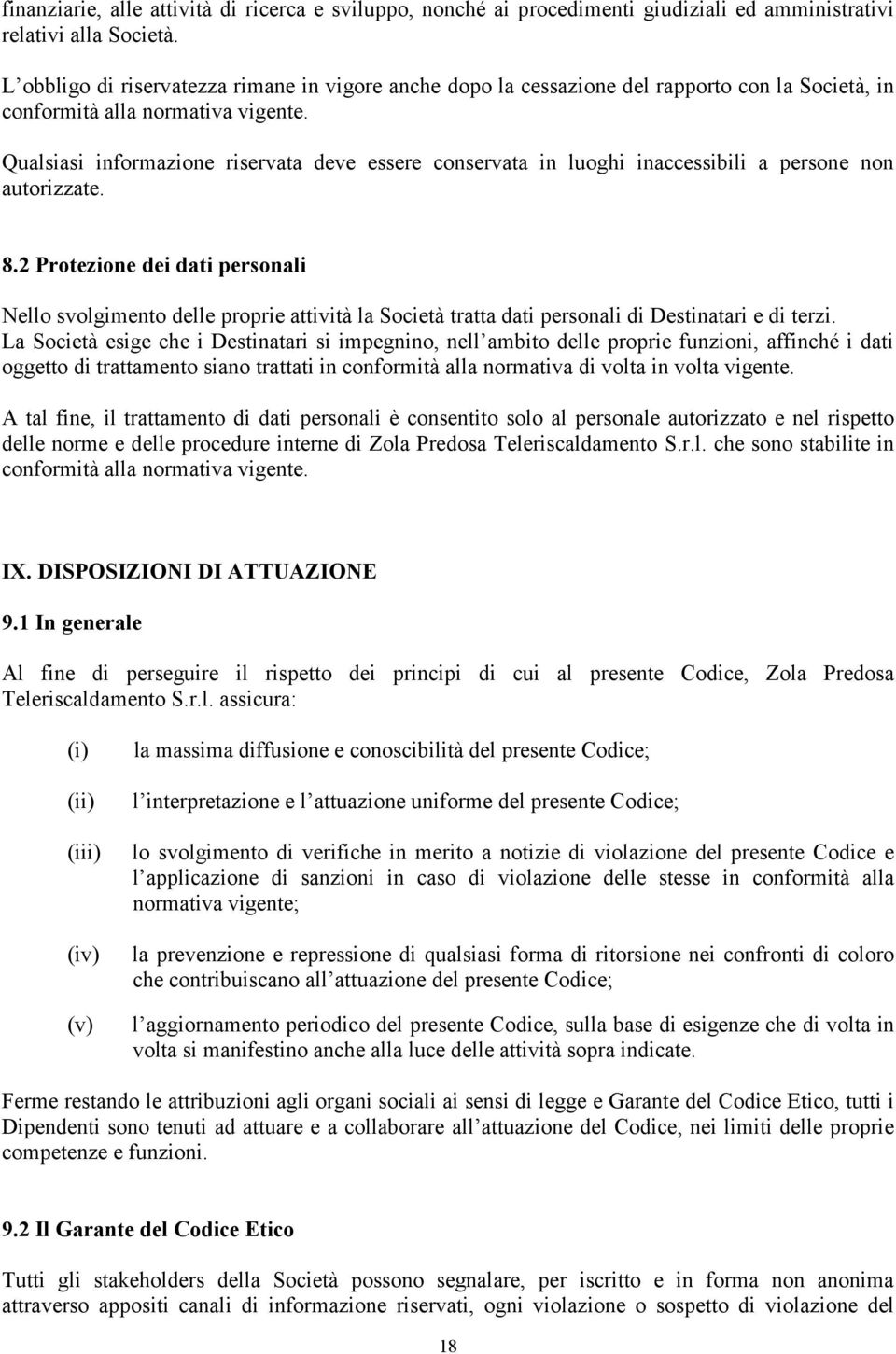 Qualsiasi informazione riservata deve essere conservata in luoghi inaccessibili a persone non autorizzate. 8.