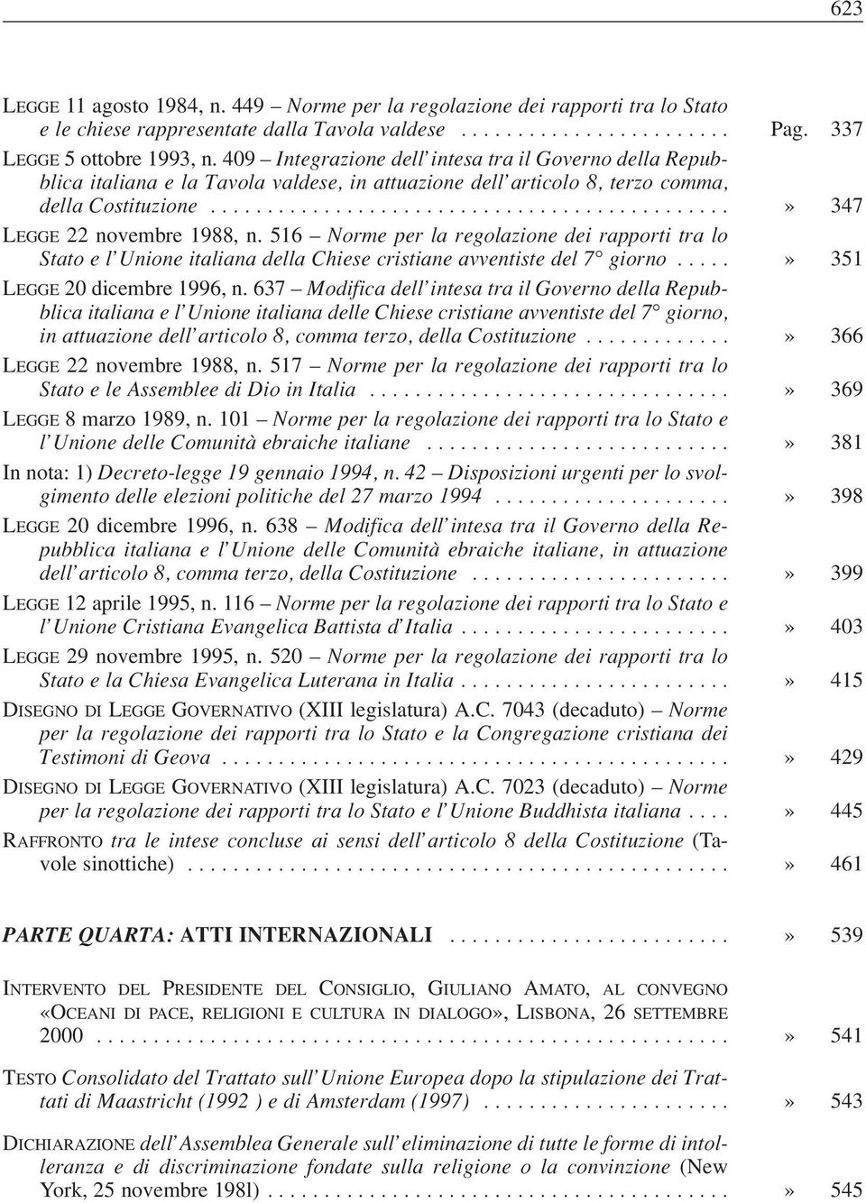 516 Norme per la regolazione dei rapporti tra lo Stato e l Unione italiana della Chiese cristiane avventiste del 7 giorno.....» 351 LEGGE 20 dicembre 1996, n.