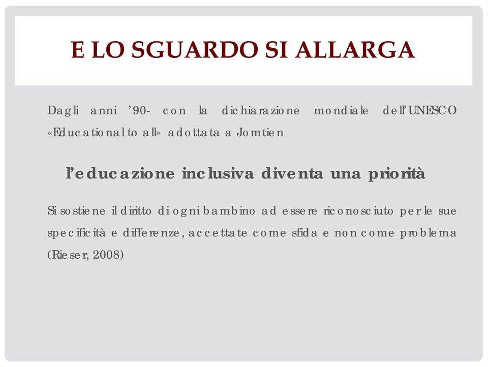 una priorità Si sostiene il diritto di ogni bambino ad essere riconosciuto per