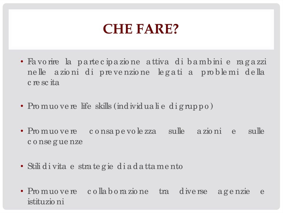 legati a problemi della crescita Promuovere life skills (individuali e di gruppo)