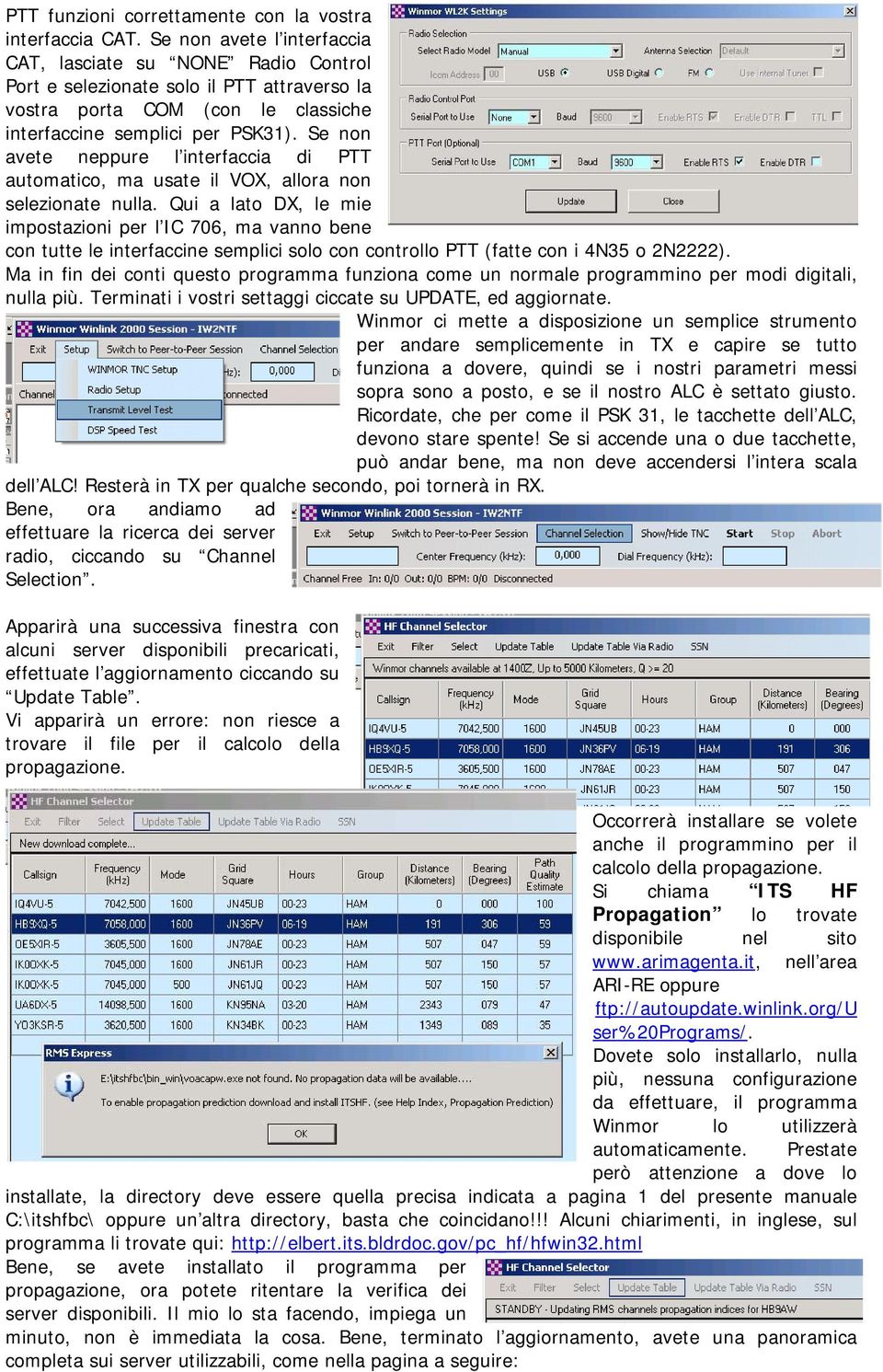 Se non avete neppure l interfaccia di PTT automatico, ma usate il VOX, allora non selezionate nulla.