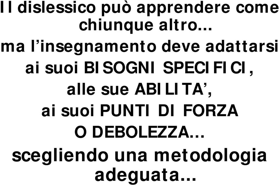 BISOGNI SPECIFICI, alle sue ABILITA, ai suoi PUNTI