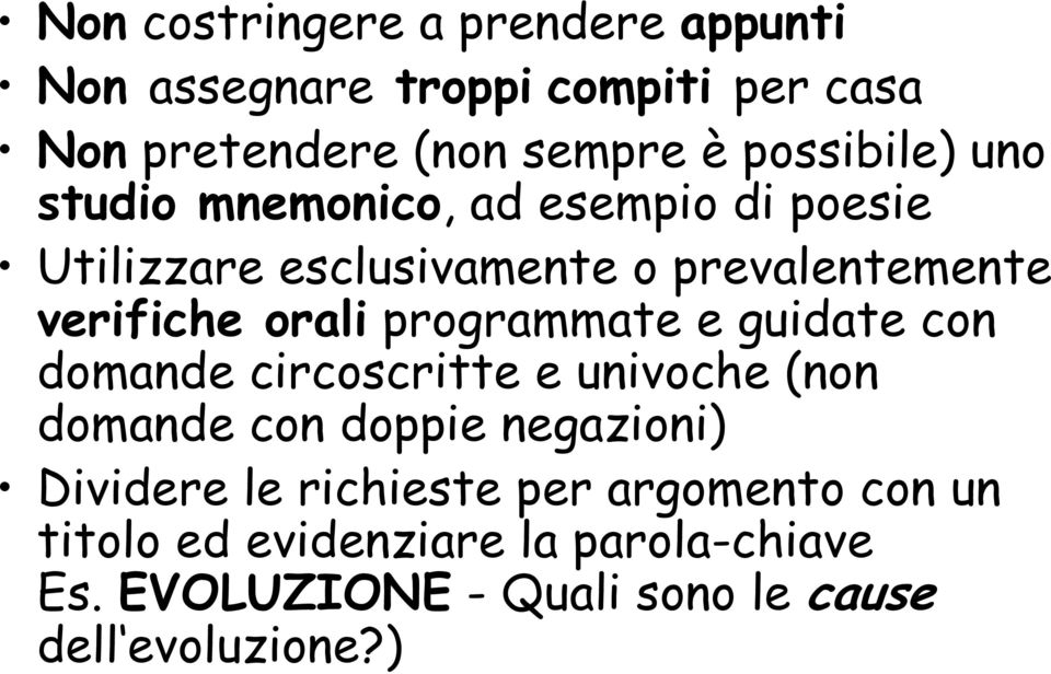 orali programmate e guidate con domande circoscritte e univoche (non domande con doppie negazioni) Dividere le